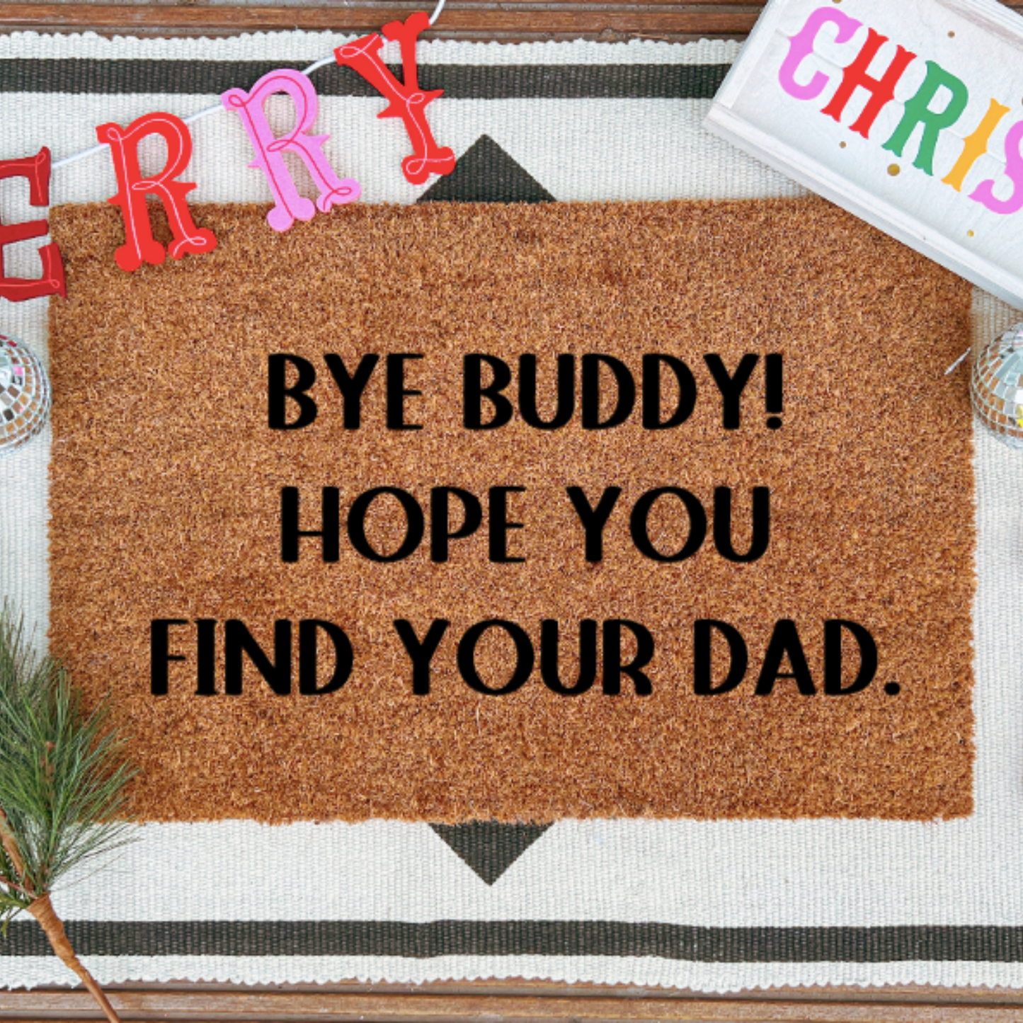 Bye Buddy Hope You Find Your Dad Christmas Doormat