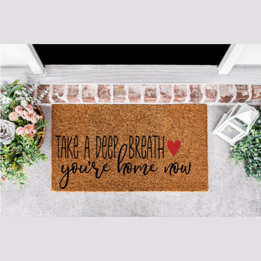 Take A Deep Breathe You're Home Now Doormat