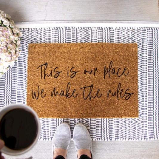 This is Our Place We Make the Rules Doormat