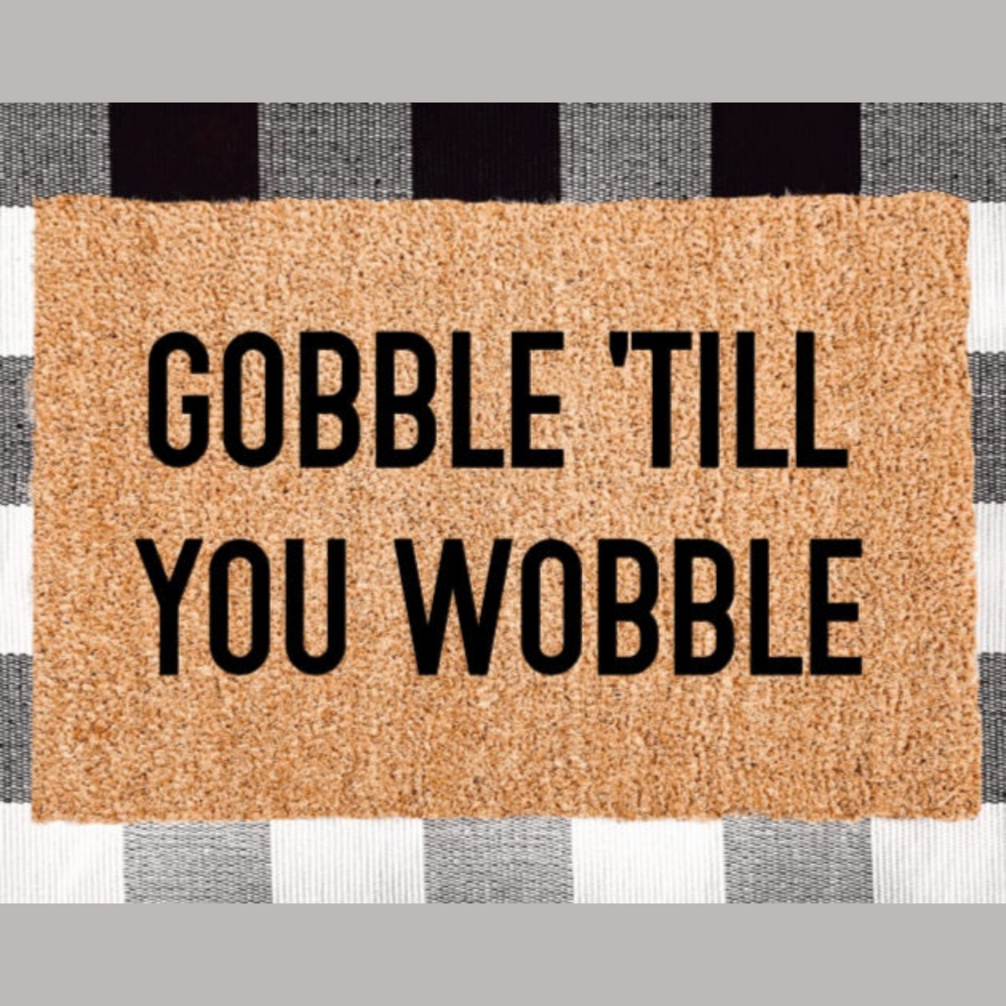 Gobble Till You Wobble Doormat